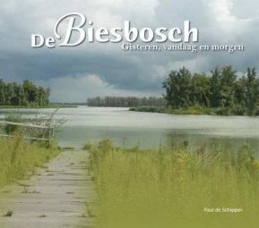 De Biesbosch, gisteren, vandaag en morgen